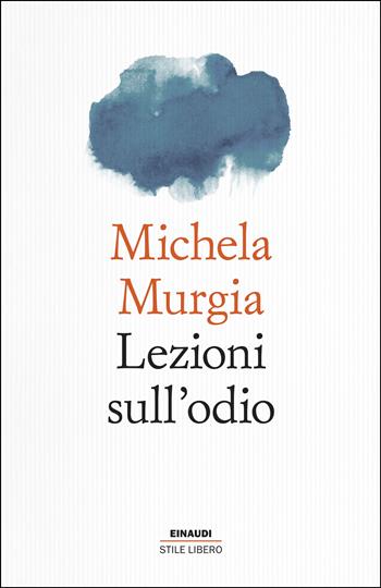 Lezioni sull'odio - Michela Murgia - Libro Einaudi 2026, Einaudi. Stile libero | Libraccio.it