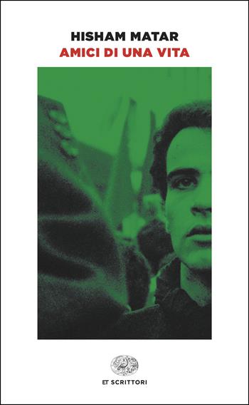 Amici di una vita - Hisham Matar - Libro Einaudi 2026, Einaudi tascabili. Scrittori | Libraccio.it