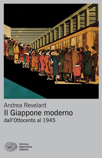 Il Giappone moderno. Dall'Ottocento al 1945 - Andrea Revelant - Libro Einaudi 2026, Piccola biblioteca Einaudi. Big | Libraccio.it