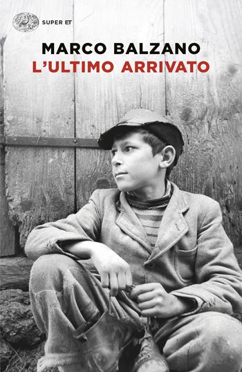 L'ultimo arrivato - Marco Balzano - Libro Einaudi 2026, Super ET | Libraccio.it