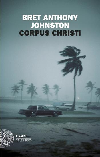 Corpus Christi - Bret Anthony Johnston - Libro Einaudi 2026, Einaudi. Stile libero big | Libraccio.it