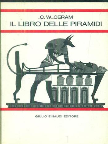 Il libro delle piramidi. Per la Scuola media - C. W. Ceram - Libro Einaudi 1970, Letture per la scuola media | Libraccio.it
