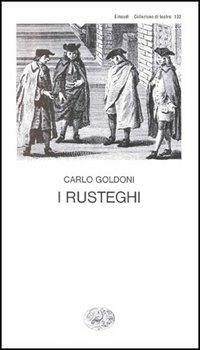 I rusteghi - Carlo Goldoni - Libro Einaudi 1997, Collezione di teatro | Libraccio.it