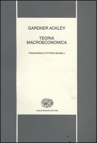 Teoria macroeconomica - Gardner Ackley - Libro Einaudi 1997, Nuova biblioteca scientifica Einaudi | Libraccio.it
