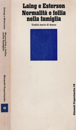 Normalità e follia nella famiglia. Undici storie di donne - Ronald D. Laing, Aaron Esterson - Libro Einaudi 1972, Einaudi Paperbacks e Readers | Libraccio.it