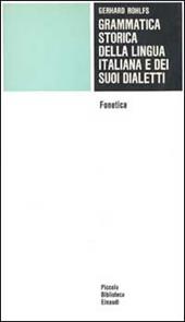 Grammatica storica della lingua italiana e dei suoi dialetti. Vol. 1: Fonetica,
