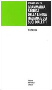 Grammatica storica della lingua italiana e dei suoi dialetti. Vol. 2: Morfologia,