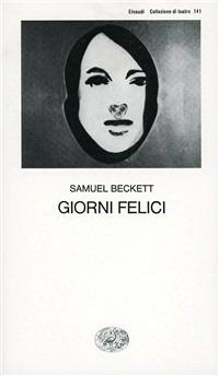 Giorni felici - Samuel Beckett - Libro Einaudi 1997, Collezione di teatro | Libraccio.it