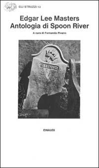 Antologia di Spoon River - Edgar Lee Masters - Libro Einaudi, Gli struzzi | Libraccio.it