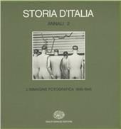 Storia d'Italia. Annali. Vol. 2: L'Immagine fotografica (1845-1945).