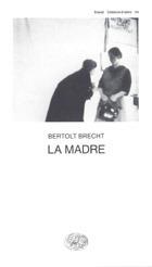 La Madre - Bertolt Brecht - Libro Einaudi 1997, Collezione di teatro | Libraccio.it