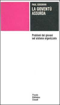 La gioventù assurda - Paul Goodman - Libro Einaudi 1997, Piccola biblioteca Einaudi | Libraccio.it