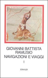 Navigazioni e viaggi. Vol. 1 - G. Battista Ramusio - Libro Einaudi 1997, I millenni | Libraccio.it