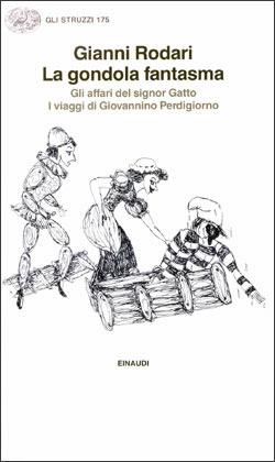 La gondola fantasma-Gli affari del signor Gatto-I viaggi di Giovannino Perdigiorno - Gianni Rodari - Libro Einaudi 1997, Gli struzzi | Libraccio.it