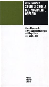 Studi di storia del movimento operaio - Eric J. Hobsbawm - Libro Einaudi 1997, Piccola biblioteca Einaudi | Libraccio.it