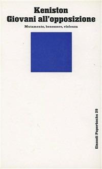 Giovani all'opposizione - Kenneth Keniston - Libro Einaudi 1997, Einaudi Paperbacks e Readers | Libraccio.it