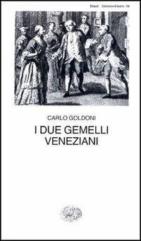 I due gemelli veneziani - Carlo Goldoni - Libro Einaudi 1997, Collezione di teatro | Libraccio.it