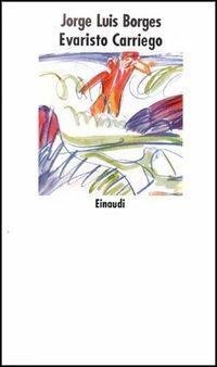 Evaristo Carriego - Jorge L. Borges - Libro Einaudi 1997, Nuovi Coralli | Libraccio.it