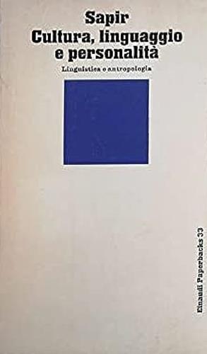Cultura, linguaggio e personalità. Linguistica e antropologia - Edward Sapir - Libro Einaudi 1972, Einaudi Paperbacks e Readers | Libraccio.it