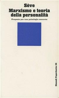 Marxismo e teoria della personalità - Lucien Sève - Libro Einaudi 1997, Einaudi Paperbacks e Readers | Libraccio.it
