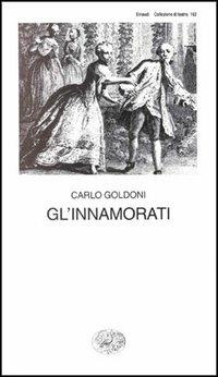 Gl' innamorati - Carlo Goldoni - Libro Einaudi 1997, Collezione di teatro | Libraccio.it