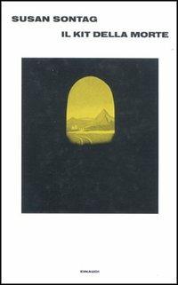 Il kit della morte - Susan Sontag - Libro Einaudi 1997, Supercoralli | Libraccio.it
