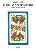 Il ballo dei pescicani. Storia di un forzato - Aldo Pomini - Libro Einaudi 1997, Saggi | Libraccio.it