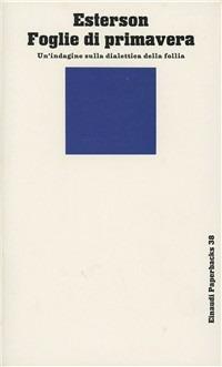 Foglie di primavera - Aaron Esterson - Libro Einaudi 1997, Einaudi Paperbacks e Readers | Libraccio.it