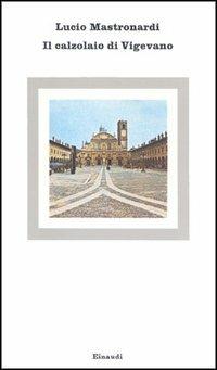 Il calzolaio di Vigevano - Lucio Mastronardi - Libro Einaudi 1973, Nuovi Coralli | Libraccio.it