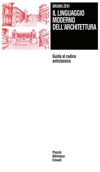 Il linguaggio moderno dell'architettura - Bruno Zevi - Libro Einaudi 1997, Piccola biblioteca Einaudi | Libraccio.it