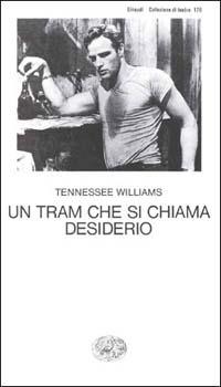 Un tram che si chiama Desiderio - Tennessee Williams - Libro Einaudi 1997, Collezione di teatro | Libraccio.it