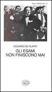 Gli esami non finiscono mai - Eduardo De Filippo - Libro Einaudi 1997, Collezione di teatro | Libraccio.it