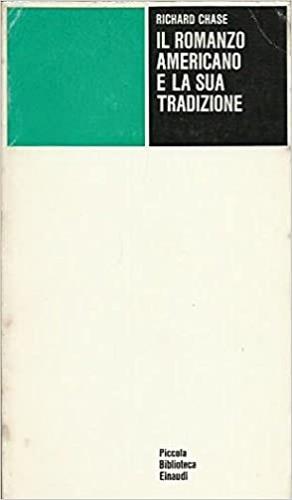 Il romanzo americano e la sua tradizione - Richard Chase - Libro Einaudi 1974, Piccola biblioteca Einaudi | Libraccio.it