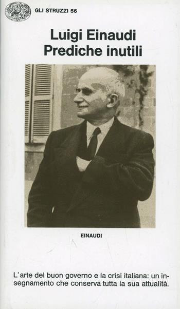 Prediche inutili - Luigi Einaudi - Libro Einaudi 1997, Gli struzzi | Libraccio.it