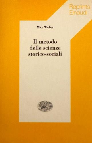 Il metodo delle scienze storico-sociali - Max Weber - Libro Einaudi 1974, Reprints Einaudi | Libraccio.it