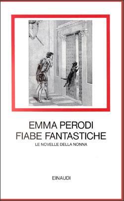 Fiabe fantastiche. Le novelle della nonna - Emma Perodi - Libro Einaudi 1997, I millenni | Libraccio.it