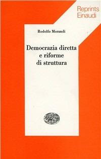 Democrazia diretta e riforme di struttura - Rodolfo Morandi - Libro Einaudi 1997, Reprints Einaudi | Libraccio.it