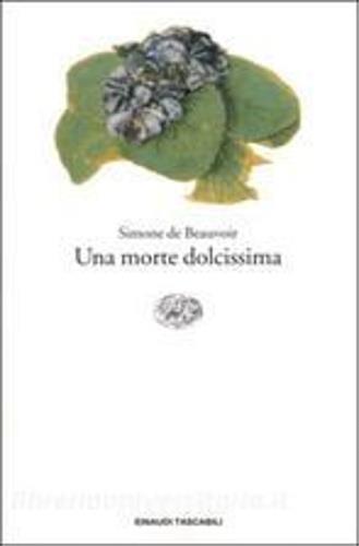 Una morte dolcissima - Simone de Beauvoir - Libro Einaudi 1996, Nuovi Coralli | Libraccio.it