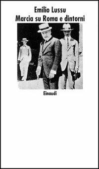 Marcia su Roma e dintorni - Emilio Lussu - Libro Einaudi, Nuovi Coralli | Libraccio.it