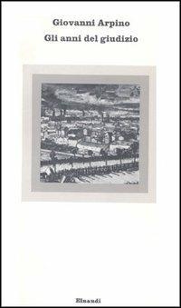 Gli anni del giudizio - Giovanni Arpino - Libro Einaudi 1997, Nuovi Coralli | Libraccio.it