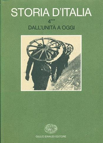 Storia d'Italia. Vol. 4\3: Dall'unità a oggi. La storia politica e sociale.  - Libro Einaudi 1997, Grandi opere | Libraccio.it