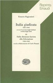 Italia giudicata (1861-1945) ovvero la storia degli italiani scritta dagli altri. Vol. 3: Dalla dittatura fascista alla Liberazione (1926-1945).