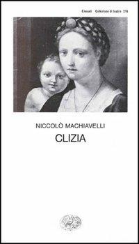 Clizia - Niccolò Machiavelli - Libro Einaudi 1997, Collezione di teatro | Libraccio.it