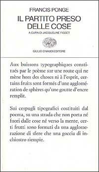 Il partito preso delle cose - Francis Ponge - Libro Einaudi 1997, Collezione di poesia | Libraccio.it