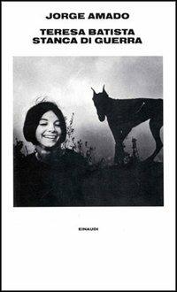 Teresa Batista stanca di guerra - Jorge Amado - Libro Einaudi 1997, Supercoralli | Libraccio.it