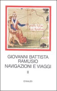 Navigazioni e viaggi. Vol. 2 - G. Battista Ramusio - Libro Einaudi 1997, I millenni | Libraccio.it