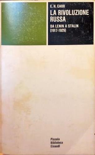 La rivoluzione russa. Da Lenin a Stalin (1917-1929) - Edward Carr - Libro Einaudi 1980, Piccola biblioteca Einaudi | Libraccio.it