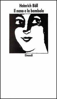Il nano e la bambola. Racconti 1950-70 - Heinrich Böll - Libro Einaudi 1997, Nuovi Coralli | Libraccio.it