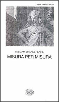 Misura per misura - William Shakespeare - Libro Einaudi 1997, Collezione di teatro | Libraccio.it