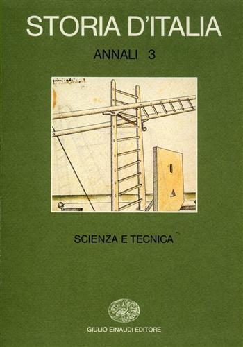 Storia d'Italia. Annali. Vol. 3: Scienza e tecnica nella cultura e nella società dal Rinascimento a oggi.  - Libro Einaudi 1997, Grandi opere | Libraccio.it